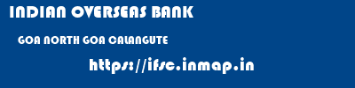 INDIAN OVERSEAS BANK  GOA NORTH GOA CALANGUTE   ifsc code